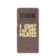 Chocolate Brown Ive got Pilates Google Pixel 7 Pro Case