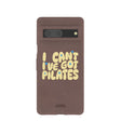 Chocolate Brown Ive got Pilates Google Pixel 7 Case